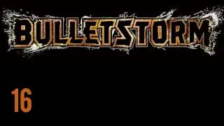 Прохождение BulletStorm (живой коммент от alexander.plav) Ч. 16