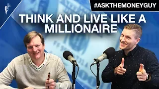 How to Think and Live Like a Millionaire #AskTheMoneyGuy