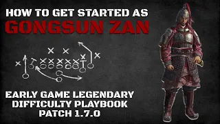 How to Get Started as Gongsun Zan | Early Game Legendary Difficulty Playbook Patch 1.7.0