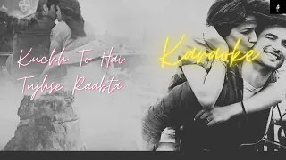 Kuch To Hai Tujhse Raabta | Unplugged | Karaoke | Arijit Singh |