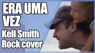 "ERA UMA VEZ" │ Kell Smith cover ROCK
