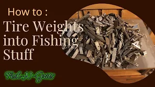 How to: Tire Weights into Fishing Stuff