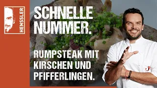 Schnelles Rumpsteak-Rezept mit Pfifferlingen und Kirschen von Steffen Henssler