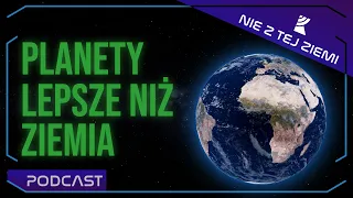 Czy istnieje planeta LEPSZA niż Ziemia? - Grzegorz Przybyła i Łukasz Szwej - Nie z tej Ziemi