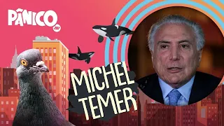 MICHEL TEMER - PÂNICO - 14/04/21