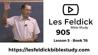 905  - Les Feldick Bible Study  - Lesson 2 Part 1 Book 76 - Connecting the Dots of Scripture Part 29