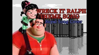 Wreck It Ralph Theme | Royal Song Cover