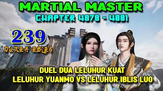 Martial Master Ep 239 Chaps 4878-4881 Duel Sama Kuat Antara Leluhur Yuanmo Vs Leluhur Iblis Luo