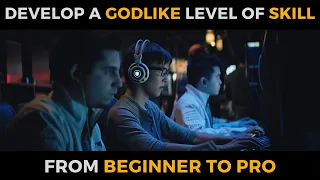 How to Develop a Godlike Level of Skill - From Beginner to Advanced Player