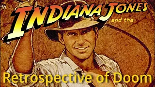 Indiana Jones and the Retrospective of Doom.