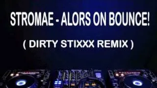 Stromae - Alors on bounce (Dirty Stixxx Remix)