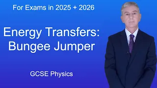 GCSE Physics Revision "Energy Transfers: Bungee Jumper"
