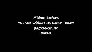 A Place Without No Name - Michael Jackson BACKMASKING BACKWARDS new song 2009