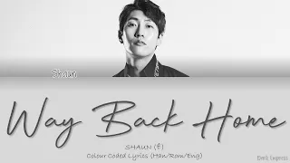 SHAUN (숀) - Way Back Home - Color Coded Lyrics [Han|Rom|Eng]