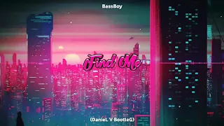 Bassboy - Find Me ( Daniel V Bootleg )