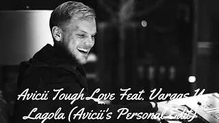 Avicii Tough Love Feat. Vargas Y Lagola (Avicii's Personal Edit) (Audio HQ)◢ ◤