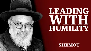 Parashat Shemot- Leading With Humility | Rabbi Yaacov Haber