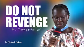 Do Not Be Revengers - Pr Elizabeth Mokoro