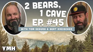 Ep. 45 | 2 Bears 1 Cave w/ Tom Segura & Bert Kreischer