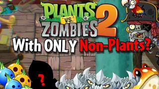 Can You Beat Plants VS Zombies 2 With Only NON-PLANTS? (Part 2)