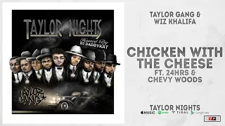 Wiz Khalifa - ''Chicken With The Cheese'' Ft. 24hrs & Chevy Woods (Taylor Nights)