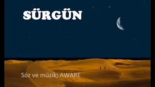 Aware Savrulmalar / SÜRGÜN söz ve Müzik: Aware