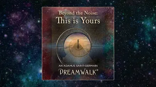 DreamWalk Beyond the Noise - This is Yours