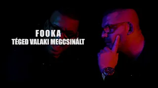 Fooka - Téged valaki megcsinált (Official Music Video)