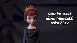 How to make Anna princess with polymer clay / air clay