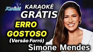 KARAOKÊ ERRO GOSTOSO (VERSÃO FORRÓ) - KARAOKÊ SIMONE MENDES