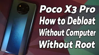 How to Debloat Poco X3 Pro | Without Computer | Without Root | 101% Working
