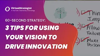 3 Tips to Let Your Vision Drive Innovation  I  60-Second Strategy