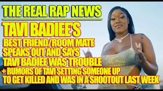 The Real Rap News | Tavi Badiee's Best Friend Tells All | Did She Deserve It ?