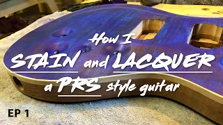 How I STAIN and LACQUER a PRS style guitar - Part 1 of 2