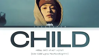 Mark NCT (마크 of 엔시티) — 'Child' [Color Coded Lyrics Han/Rom/Eng/가사]