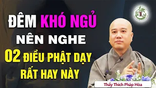 Đêm Khó Ngủ Nghe 2 Điều Tâm Bớt Nghĩ Ngủ Rất Ngon Sâu Giấc - Thầy Thích Pháp Hòa