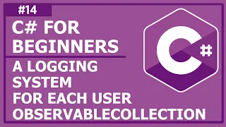 C# Programming For Beginners - Lecture 14: A Logging System for Each User,  ObservableCollection