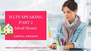 IELTS Speaking Part 2: Describe your ideal home | Sample Answer