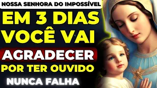 NOSSA SENHORA DO IMPOSSÍVEL TRAZENDO MILAGRES | SEU PEDIDO REALIZADO EM 3 DIAS COM ESSA ORAÇÃO FORTE