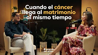 Cuando el cáncer llega al matrimonio al mismo tiempo | Ep. 3 con Paula Arce | Después Del Antes