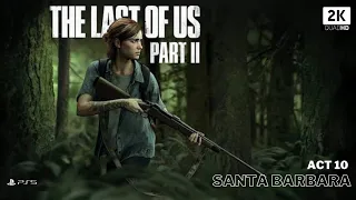 The Last of Us Part II (2020) | Act 10 - Santa Barbara | PS5 Gameplay | 2K 60fps - No Commentary