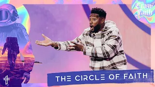 The Circle Of Faith // Who’s Surrounding You? // Crazyer Faith (Part 4) // Michael Todd