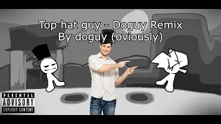 TOPHAT GUY DOGUY REMIX - Vs. Tophat guy