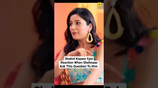 Shahid Kapoor Epic Reaction When Shehnaaz Ask This Question To Him #shehnaazgill #shehnaazgillworld