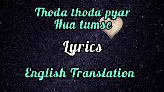 Thoda Thoda Pyaar Hua Tumse(Lyrics) English Translation |Stebin Ben | Sidharth Malhotra, Neha Sharma