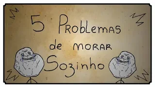 5 PROBLEMAS DE MORAR SOZINHO