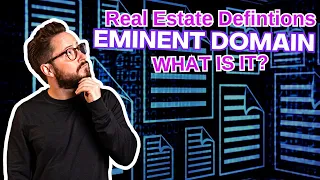 What is Eminent Domain in Real Estate | Real Estate Definitions