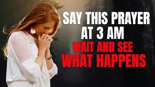 Pray This 3am Prayers If God Wakes You Up Between 3 AM - 5 AM | Daily Devotional Prayer