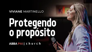 Protegendo o propósito-Pra. Viviane Martinello | ABBA PAI CHURCH