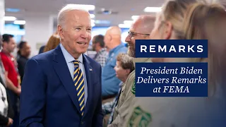 President Biden Delivers Remarks at FEMA